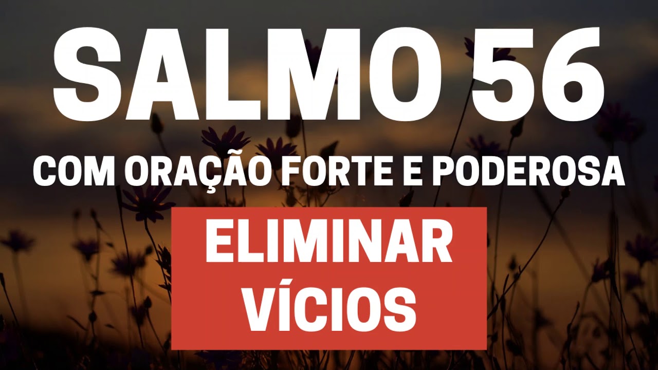 SALMO 56   Para eliminar vícios   Com Oração Forte e Poderosa