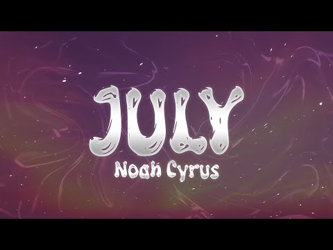 Noah Cyrus - July (Lyrics)