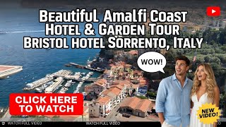 🇮🇹 Beautiful Amalfi Coast Hotel & Garden Tour | Bristol Hotel in Sorrento Italy 