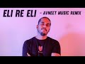 Eli Re Eli Avneet Music Remix Eli Re Eli Remix Eli Re Eli Mashup DhunHub