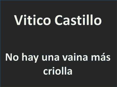 Vitico Castillo   No hay una vaina más criolla