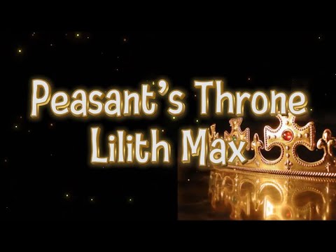 “Peasant’s Throne” Lyric Video | Lilith Max 