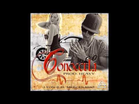 Lyon B El Mercenario - Conocerla (Prod. HeavyArtillerybeats)