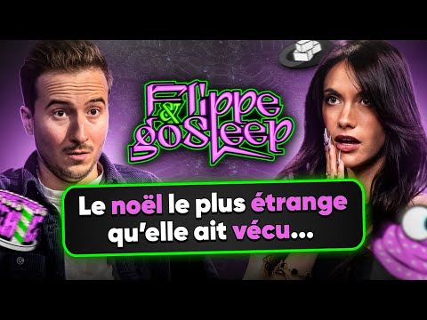 Le Noël le plus étrange qu’elle ait vécu - FLIPPE & GO SLEEP #14 (ft Sylvain)