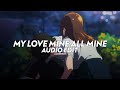 My Love Mine All Mine - Mitski [edit audio]