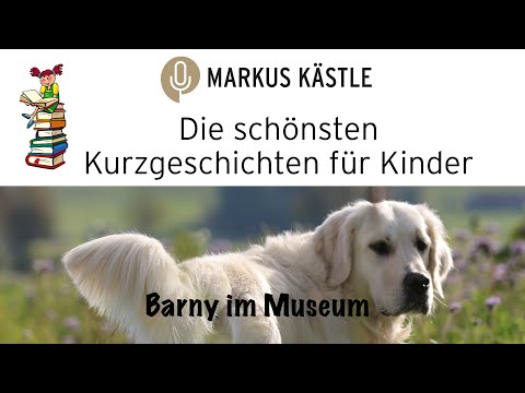 Sprecher Markus Kästle - Barny im Museum (Kinderkurzgeschichte)