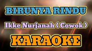 Download lagu BIRUNYA RINDU { G#m } ( Cowok ) KARAOKE HQ AUDIO STEREO|| Ikke Nurjanah mp3