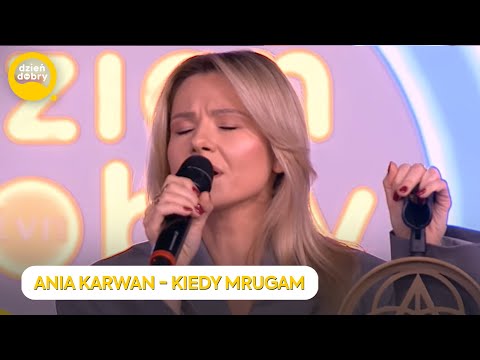 ANIA KARWAN - KIEDY MRUGAM | Dzień Dobry TVN