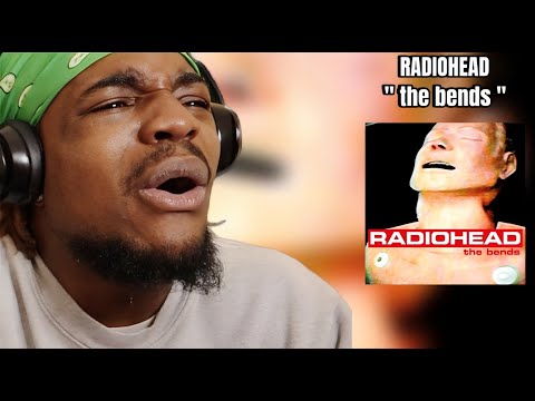 Listening to RADIOHEAD For the First Time (the bends)