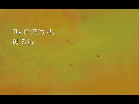 The 072325 Mix   DJ Eddie Hoey