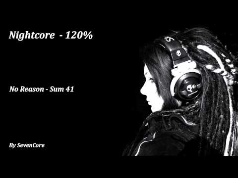 Nightcore - No Reason (Sum 41) - 120%