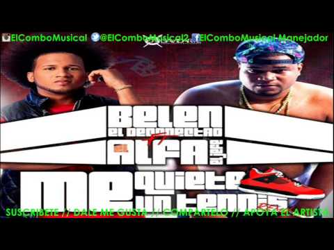 Belen El Deconectao Ft El Alfa El Jefe - Me Quite Un Tenis REMIX