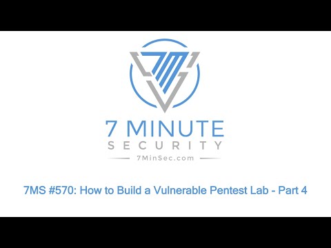 7MS #570: How to Build a Vulnerable Pentest Lab - Part 4