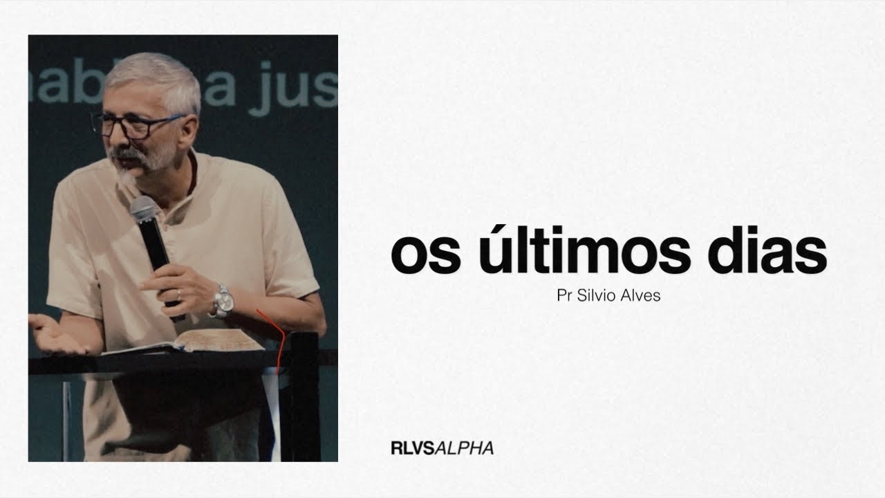 OS ÚLTIMOS DIAS | Pr. Silvio Luis Alves 1/12/24