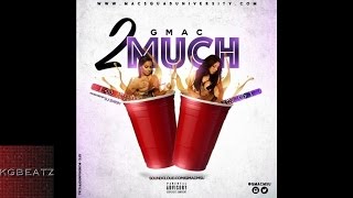 Gmac - 2 Much [New 2015]