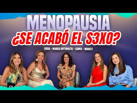 Menopause WITHOUT FILTERS🥵 Life stops? Nohely, Dora, Marie Antoinette, Sonia, and I talk😃