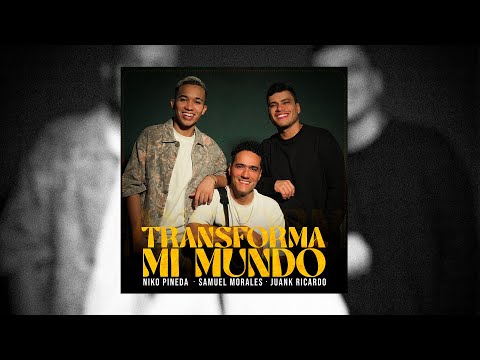 Transforma mi Mundo official video (Niko Pineda - Samuel Morales - Juank Ricardo)