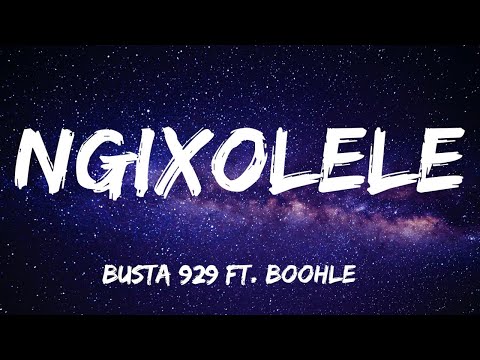 Ngixolele [Lyrics] - Busta 929 ft Boohle