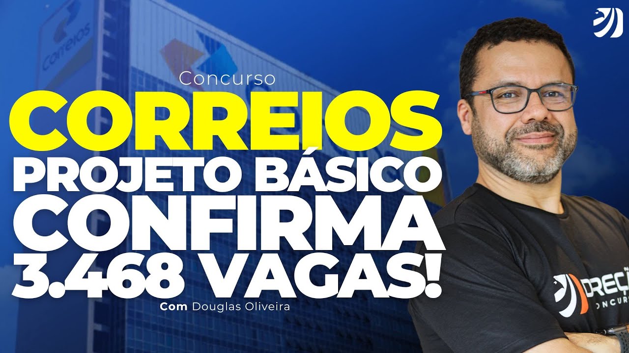 CONCURSO CORREIOS: EXCLUSIVO! PROJETO BÁSICO CONFIRMA 3.468 VAGAS! (Douglas Oliveira)