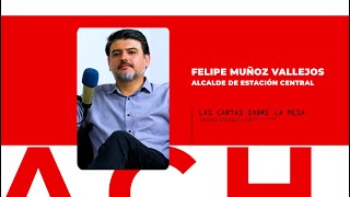 LAS CARTAS SOBRE LA MESA - ALCALDE FELIPE MUÑOZ VALLEJOS
