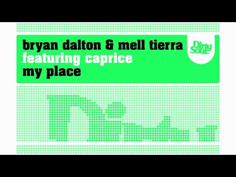Bryan Dalton & Mell Tierra ft Caprice - My Place [Dirty Soul Records]