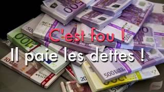 C'EST FOU ! IL PAIE LES DETTES DE CEUX QUI LE RECONNAISSENT.