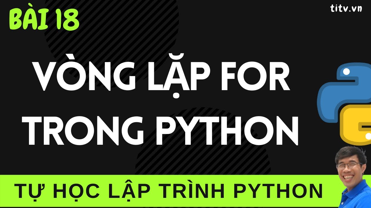 Lập trình Python - 18. Giới thiệu vòng lặp for trong lập trình Python