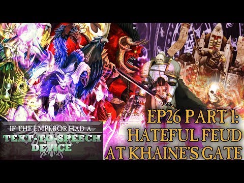 If the Emperor had a Text-to-Speech Device - Episode 26 Part 1: Hateful Feud at Khaine's Gate