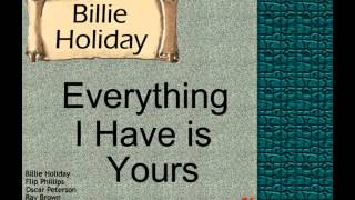 Billie Holiday:  Everything I Have is Yours.