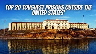 TOP 20 TOUGHEST PRISONS😱 OUTSIDE THE UNITED STATES🇺🇸