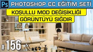 156: Koşullu Mod Değişikliği | Görüntüyü Sığdır Fit Image Conditional Mode Change Photoshop Dersleri