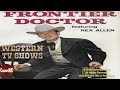 Frontier Doctor | Season 1 | Episode 3 | Three Wanted Men (1958)
