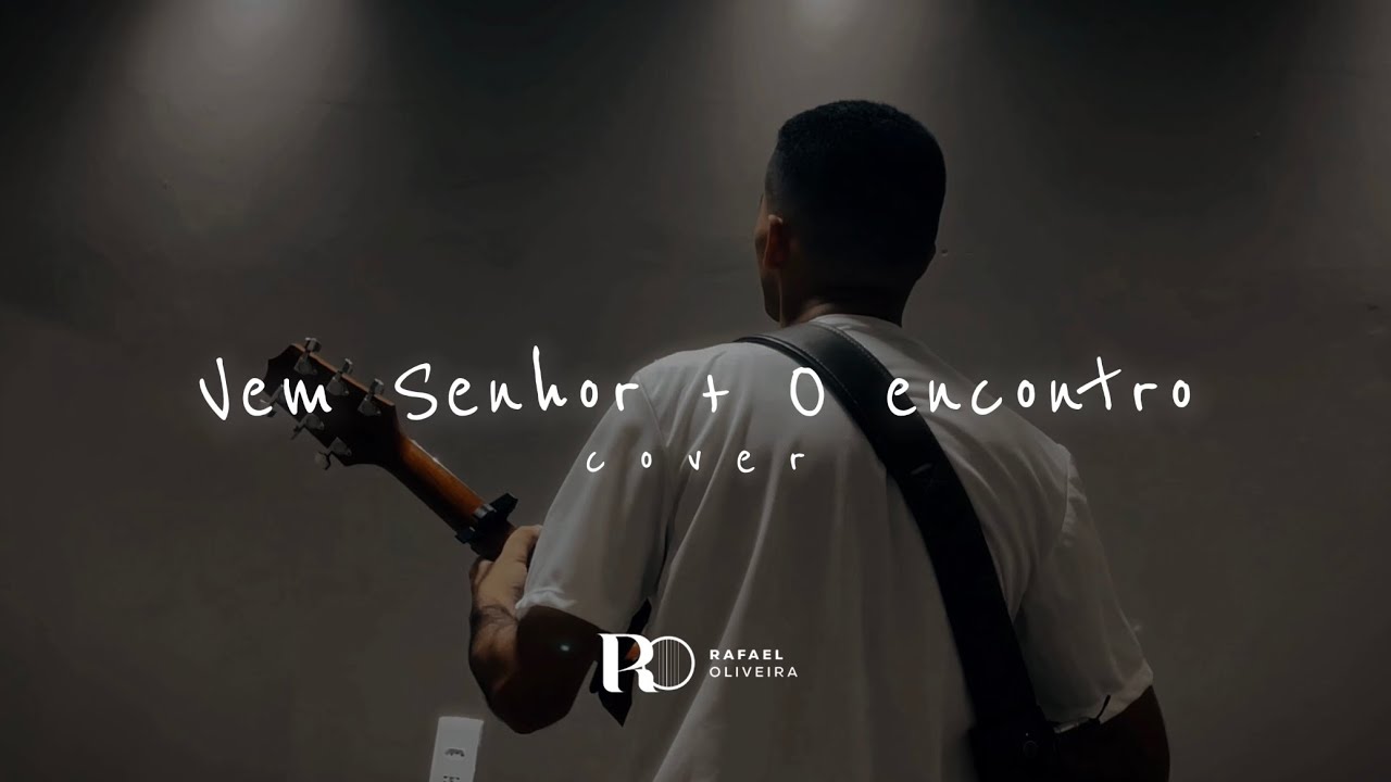 Vem Senhor + O encontro (cover) - Rafael Oliveira