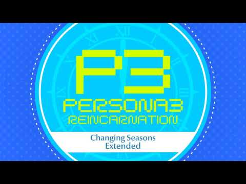 Changing Seasons | Burn My Dread -Reincarnation: Persona 3- [Extended]