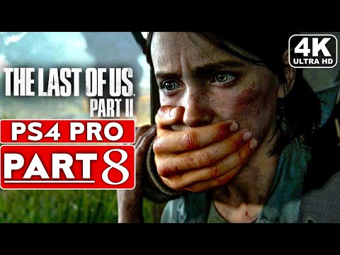 THE LAST OF US 2 Gameplay Walkthrough Part 8 [4K PS4 PRO] - No Commentary (FULL GAME)