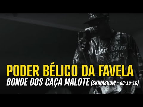 Poder Bélico da Favela - Bonde dos Caça Malote [SkinaShow - 08-10-16]