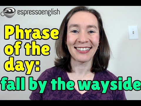 English phrase of the day: Fall by the wayside
