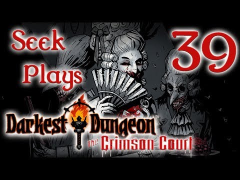 Seek Plays Darkest Dungeon: The Crimson Court, Ep 39