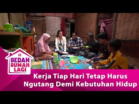 Kerja Tiap Hari Tetap Harus Ngutang Demi Kebutuhan Hidup - BEDAH RUMAH EPS 112