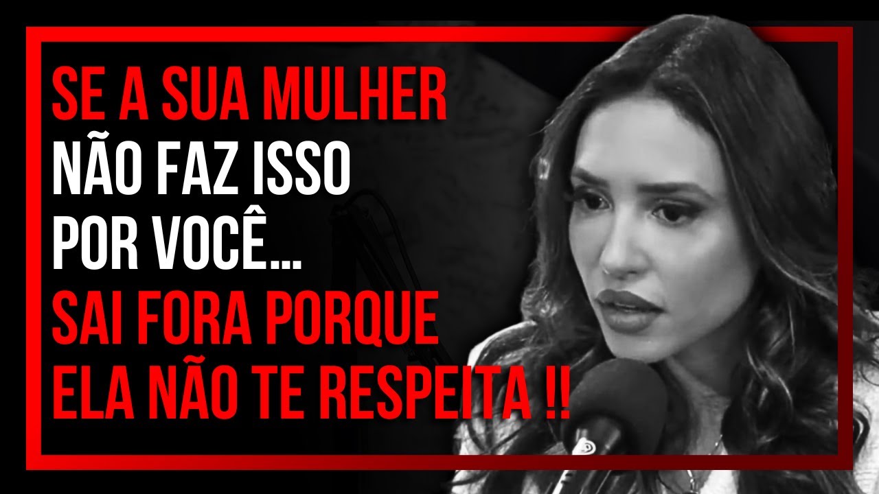ESSE É UM SINAL CLARO QUE A MULHER NÃO TE RESPEITA | Priscila Dias