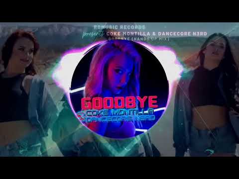 Coke Montilla & Dancecore N3rd - Goodbye (Hands Up Mix) ★ OUT NOW! JETZT ERHÄLTLICH!