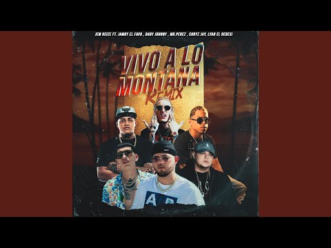Vivo a Lo Montana (feat. Jamby el Favo, Baby Johnny, Mr. Perez, Chryz Jay & Lyan el Bebesi) (Remix)