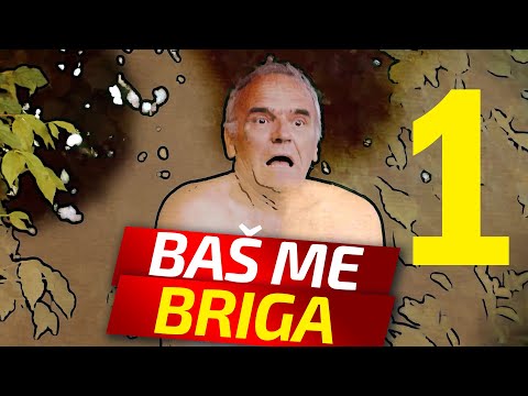 BAŠ ME BRIGA - EPIZODA 1