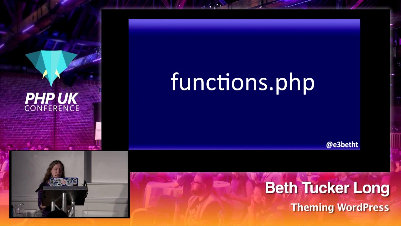 PHP UK Conference 2018 - Beth Tucker Long - Theming WordPress
