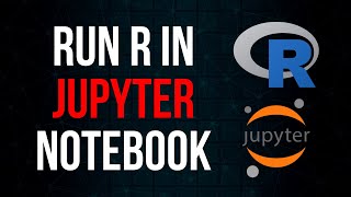Run R Code in Jupyter Notebooks