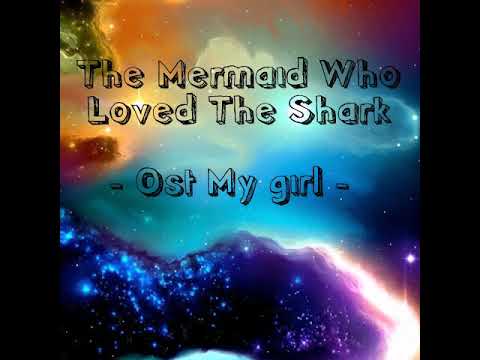 (NEW) The Mermaid Who Loved The Shark - OST MY GIRL