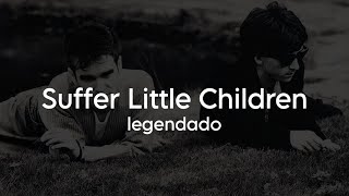 The Smiths - Suffer Little Children - Legendado / Tradução