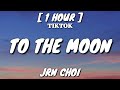 Jnr Choi TO THE MOON Lyrics 1 Hour Loop Drill Remix TikTok
