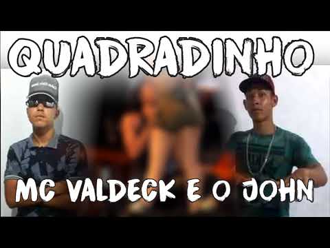 MC VALDECK E O JOHN - QUADRADINHO