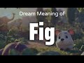 Fig Dream Meaning & Symbolism | Interpretation Psychology